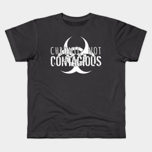 Chronic, Not Contagious (White Lettering & White Biohazard) Kids T-Shirt